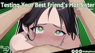 Testing Your Best Friend's Hot Sister [Audio Porn] [Slut Training] [Use All My Holes]