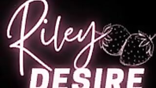 Riley Desire grants you your desires